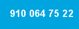 910 064 75 22 910 064 75 22